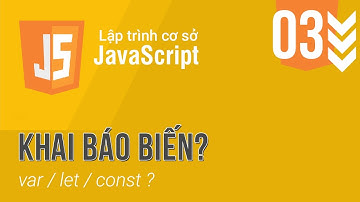 [WEB1042 - 03] Câu lệnh, khai báo biến, toán hạng trong javascript | Lập trình cơ sở với Javascript