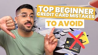 TOP Beginner Credit Card Mistakes to AVOID!