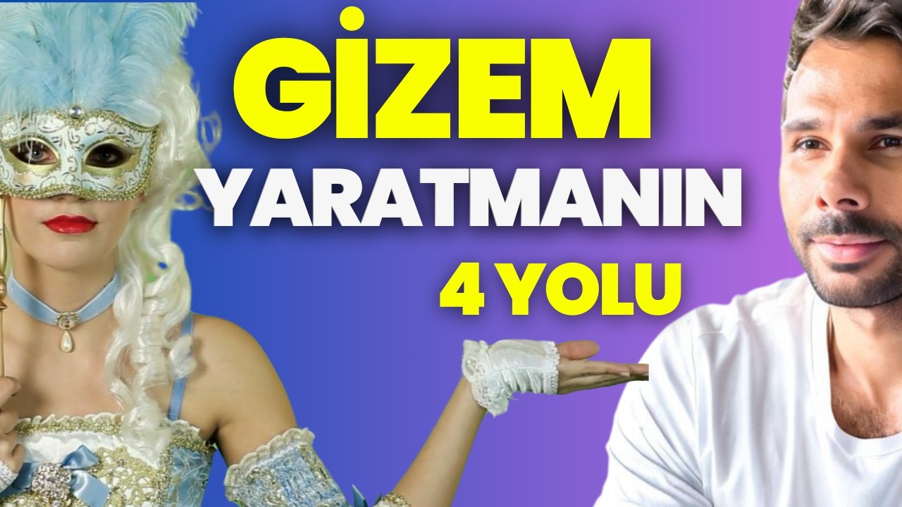 GİZEM YARATMAK İÇİN İZLEYİN - Gizemli Olmanın Anlatılmamış Yolları -