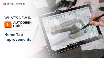 Autodesk Fusion | Home Tab Improvements | Baker Baynes