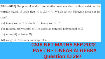 CSIR NET MATHS SEP 2022 | LINEAR ALGEBRA SEP 2022 QN. ID 297 | PROPER OF SIMILAR MATRICES