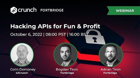 Hacking APIs for Fun & Profit - 42Crunch & Fortbridge
