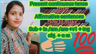 Present Continuous Tense || Affirmative sentences || is/am/ are + V1+ing + ob ||