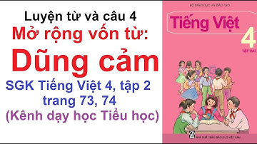 Luyện từ và câu lớp 4 tuần 25 - Mở rộng vốn từ: Dũng cảm - SGK Tiếng Việt 4 trang 73, 74