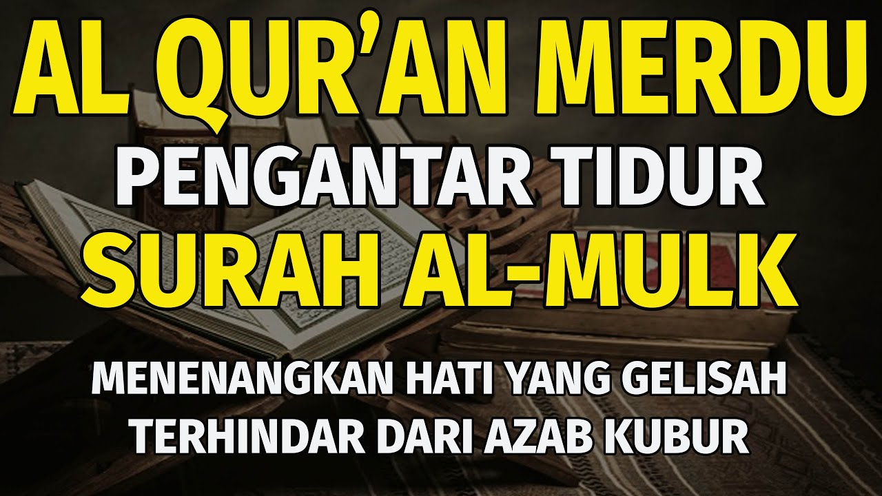 Bacaan Al Quran Pengantar Tidur Surat AL-MULK Merdu Penenang Hati