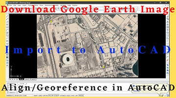 Insert Google Earth Image into AutoCAD | Align (Georeference) the Image on AutoCAD