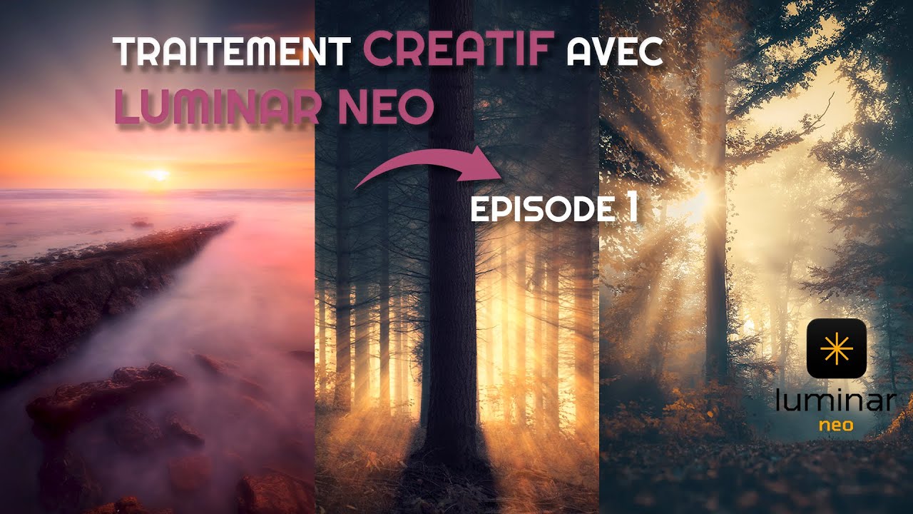 TRAITEMENT CRÉATIF AVEC LUMINAR NEO: ÉPISODE 1