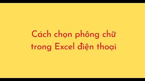 Cách chọn phông chữ trong Excel điện thoại