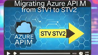 Migrating Azure APIM from STV1 to STV2: Step-by-Step Guide