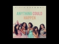 Fifth Harmony - Anything Could Happen (Studio Version)