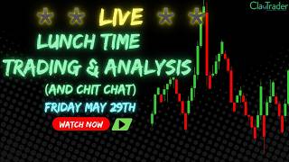 5/29/26 - LIVE Trading and Market Analysis! (come hang out!)