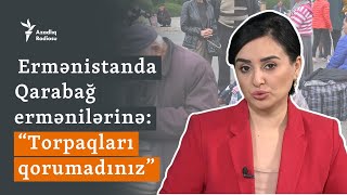 “Qarabağ ermənilərinə Yerevanda deyirlər ki... torpağınızı qorumadız” #izahla