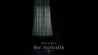 Bigemia - Bir Nefeslik