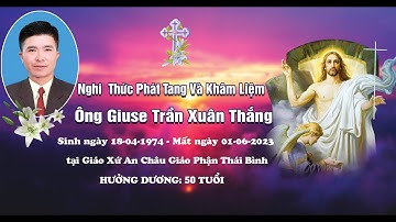 Nghi Thức Khâm Liệm và Phát Tang Ông Giuse Trần Xuân Thắng tại Giáo Xứ An Châu - Giáo Phận Thái Bình