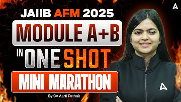 JAIIB AFM 2025 | Module A + B  in one SHOT | Mini Marathon | CA Aarti Pathak