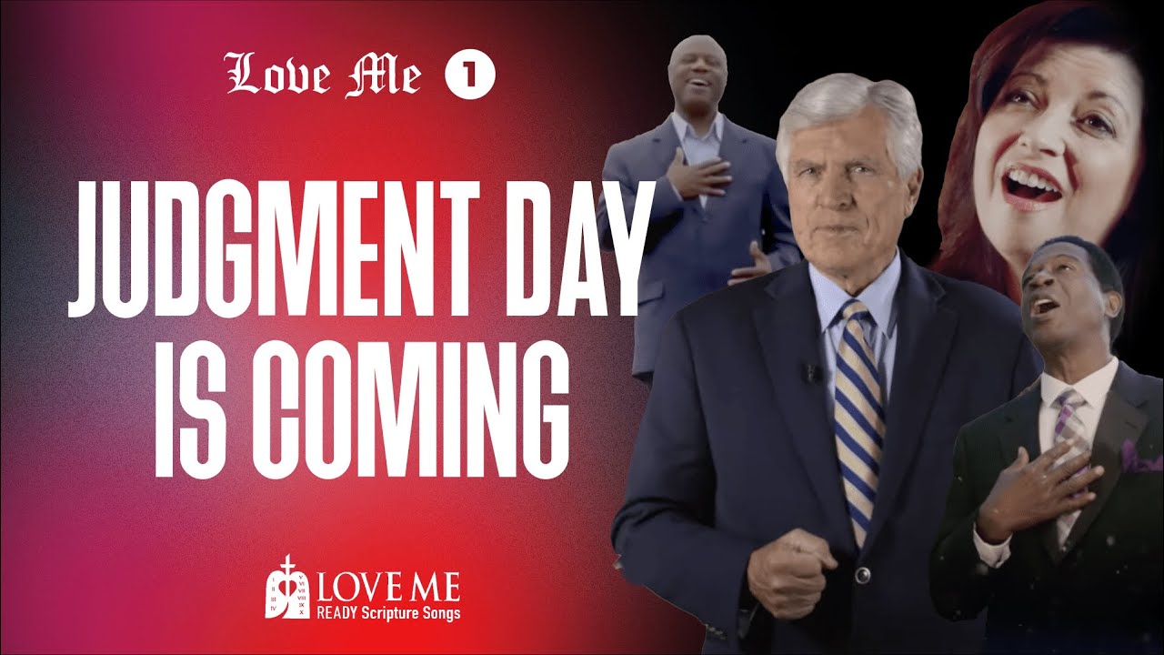 JUDGMENT DAY IS COMING. Part 1 | LOVE ME. Ready Scripture Songs