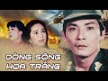 Phim Lẻ Chiến Tranh Việt Nam Hay Nhất | Dòng Sông Hoa Trắng Full HD | Thương Tín, Diễm My