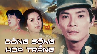 Phim Lẻ Chiến Tranh Việt Nam Hay Nhất | Dòng Sông Hoa Trắng Full HD | Thương Tín, Diễm My