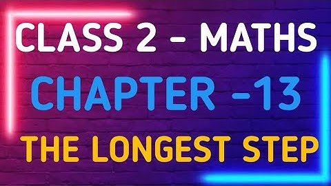 CBSE Class 2 Maths | Chapter 13 – The Longest Step | NCERT | GeopByte