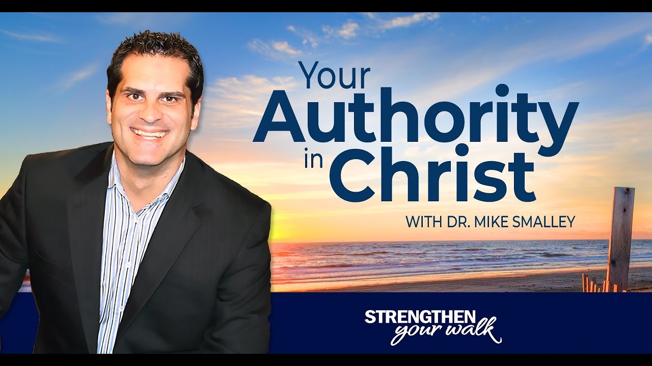 Your Authority in Christ with Mike Smalley Day 1 - As He is Now, So Am ...