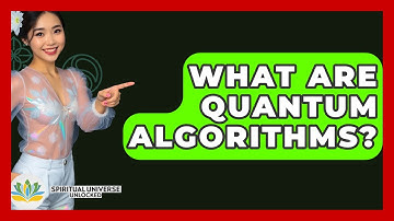 What Are Quantum Algorithms? - Spiritual Universe Unlocked