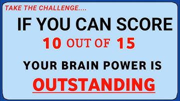 IF YOU CAN GET 10 OUT OF 15 , YOUR BRAIN POWER IS OUTSTANDING!  GENERAL KNOWLEDGE || QUIZ EXCELLENT