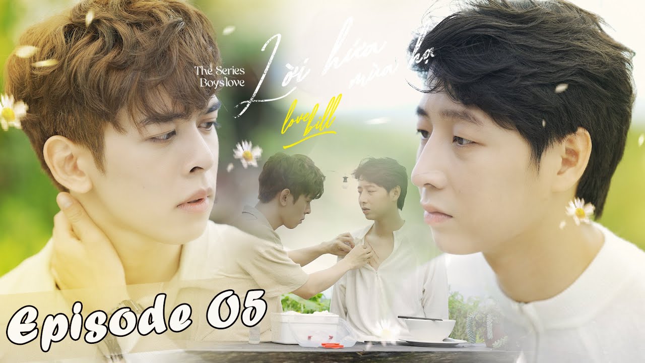 LOVE BILL - LỜI HỨA MÙA HẠ I Episode 5 [WEB DRAMA BOYS'LOVE VIETNAM]