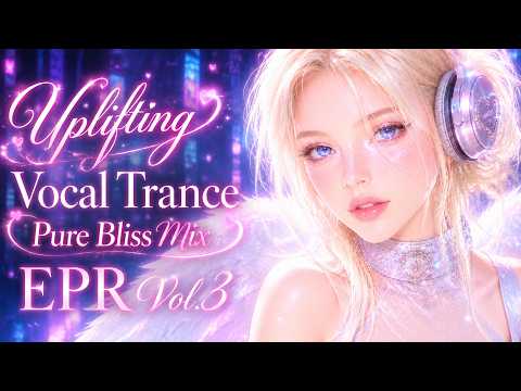 Uplifting Vocal Trance 🚀 Pure Bliss Mix | Electric Pulse Resonance (EPR) Vol.3