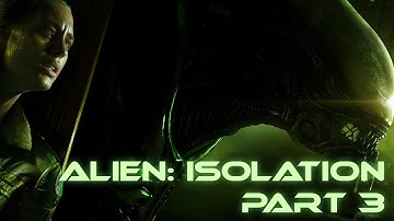 Alien: Isolation Part 3 (A New Friend)