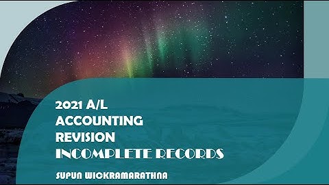 2021 A/L Accounting Revision-Incomplete Records-Question No.206-210  (13/08/2021)