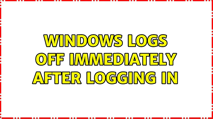 Windows logs off immediately after logging in