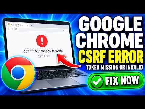 How to Fix CSRF Token Missing or Invalid Error in Google Chrome – CSRF Error