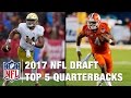 Top 5 Quarterbacks in the 2017 NFL Draft | Bucky Brooks | Move the Sticks