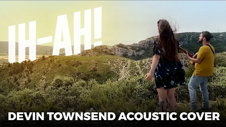 Ih-Ah! (Devin Townsend 'Acoustic' Cover)