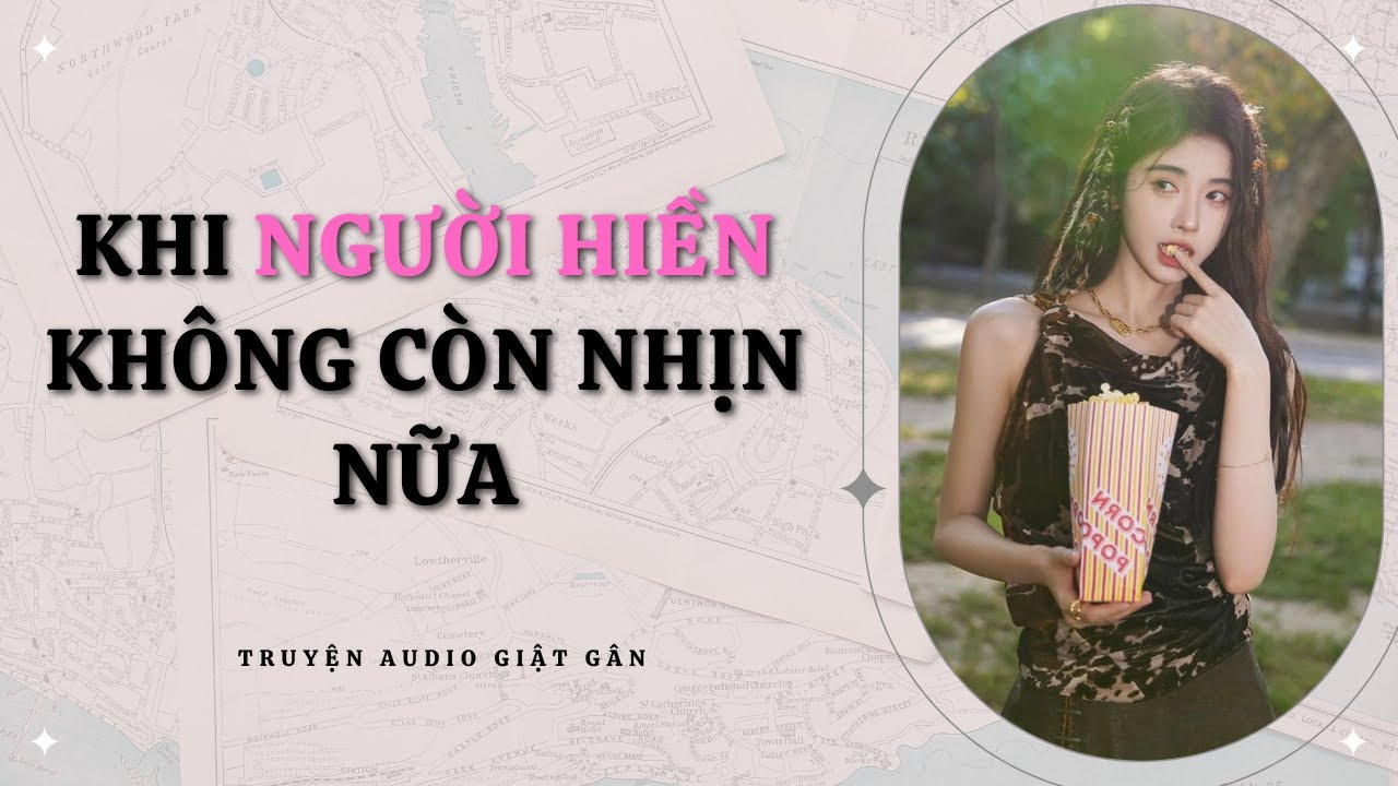 Khi Người Hiền Không Nhịn Nữa -  Full / Gió Vờn Mây