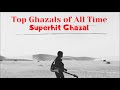 Top ghazals of all time  timeless classic ghazals  ghazal collection  superhit ghazal  ghazal