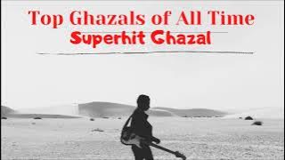 Top Ghazals of All Time | Timeless Classic Ghazals | Ghazal Collection | Superhit Ghazal | Ghazal