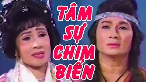 Tuồng cổ | TÂM SỰ LOÀI CHIM BIỂN (Minh Phụng, Lệ Thủy, Thoại Mỹ) hồ quảng | Cải Lương Tôi Yêu