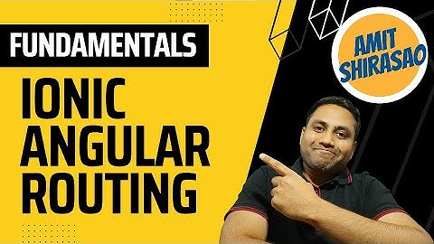 Fundamentals of routing in Ionic Angular apps