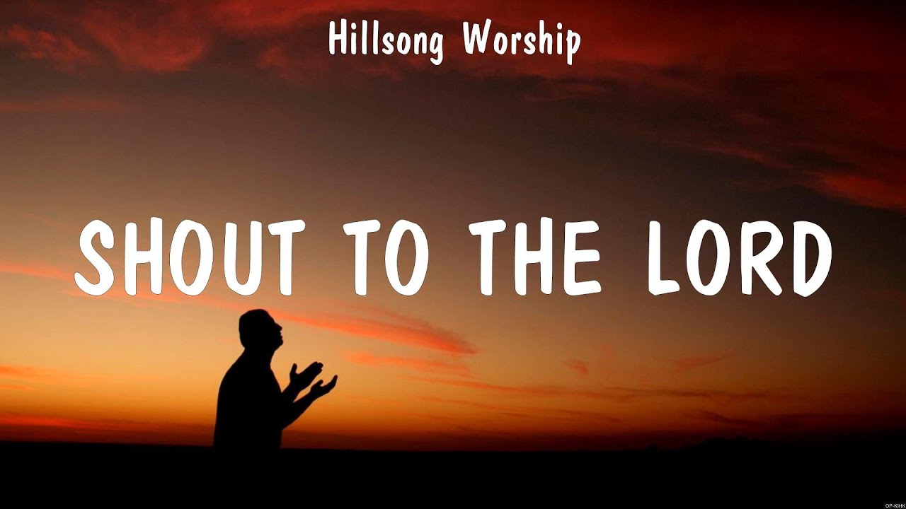 Shout To The Lord Hillsong Worship (Lyrics) Broken Vessels, I Will
