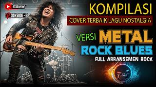 🔴LIVE | KOMPILASI COVER LAGU KENANGAN TERBAIK VERSI  METAL ROCK BLUES