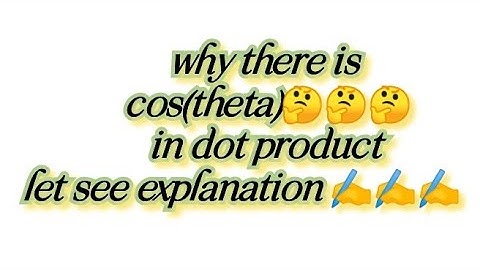 why cos(theta)in dot product
