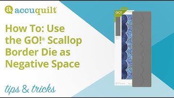 AccuQuilt Tips & Tricks: How to use the GO! Scallop Border Die as negative space