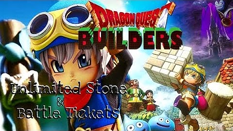 Dragon Quest Builders - Unlimited Stone & Battle Tickets