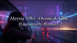 Aleyna Tilki - Oyuncak Gibi (Slowed & Reverb)