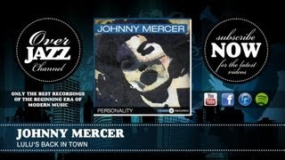 Watch Johnny Mercer Lulus Back In Town video