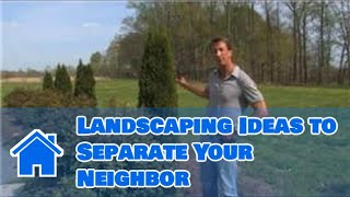 Landscaping Tips : Landscaping Ideas to Separate Your Neighbor