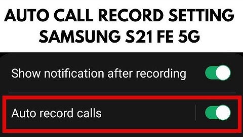 Samsung S21 Fe Auto Call Recording Not Working Problem Solved