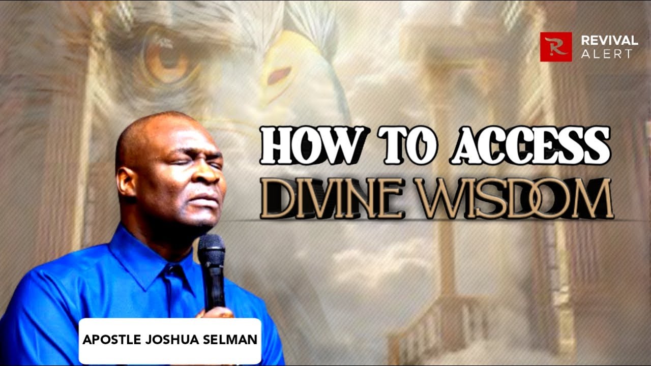 How To Access Divine Wisdom - Apostle Joshua Selman - YouTube