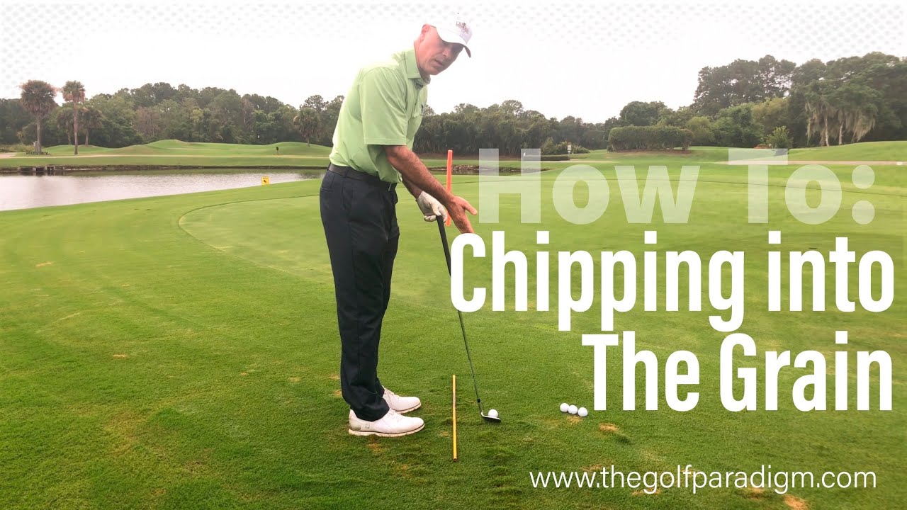 Chipping into the Grain The Golf Paradigm YouTube